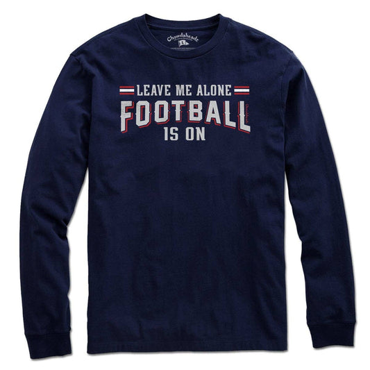 Leave Me Alone Football Is On T-Shirt | Navy / Long Sleeve / S