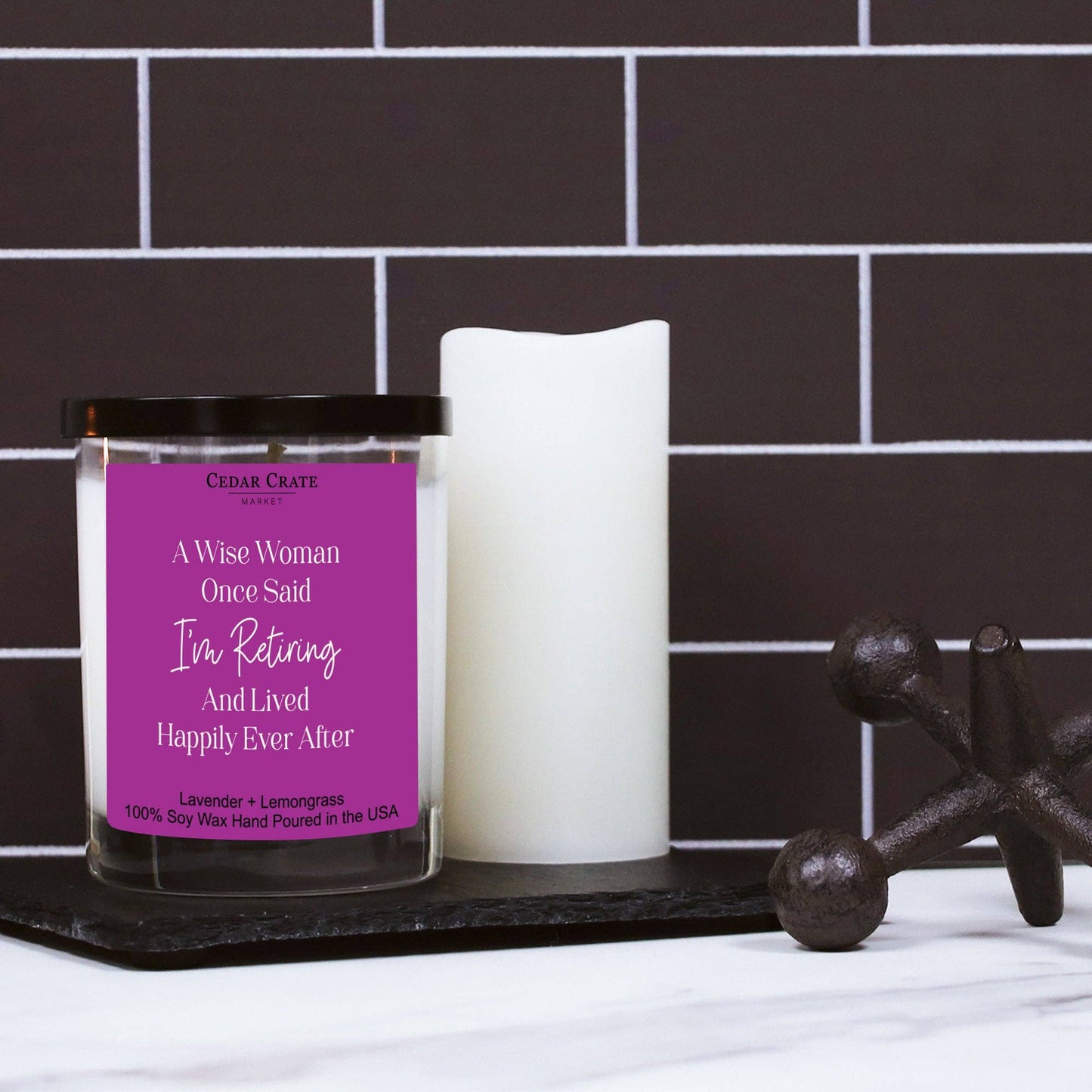A Wise Woman Once Said I'm Retiring Soy Candle