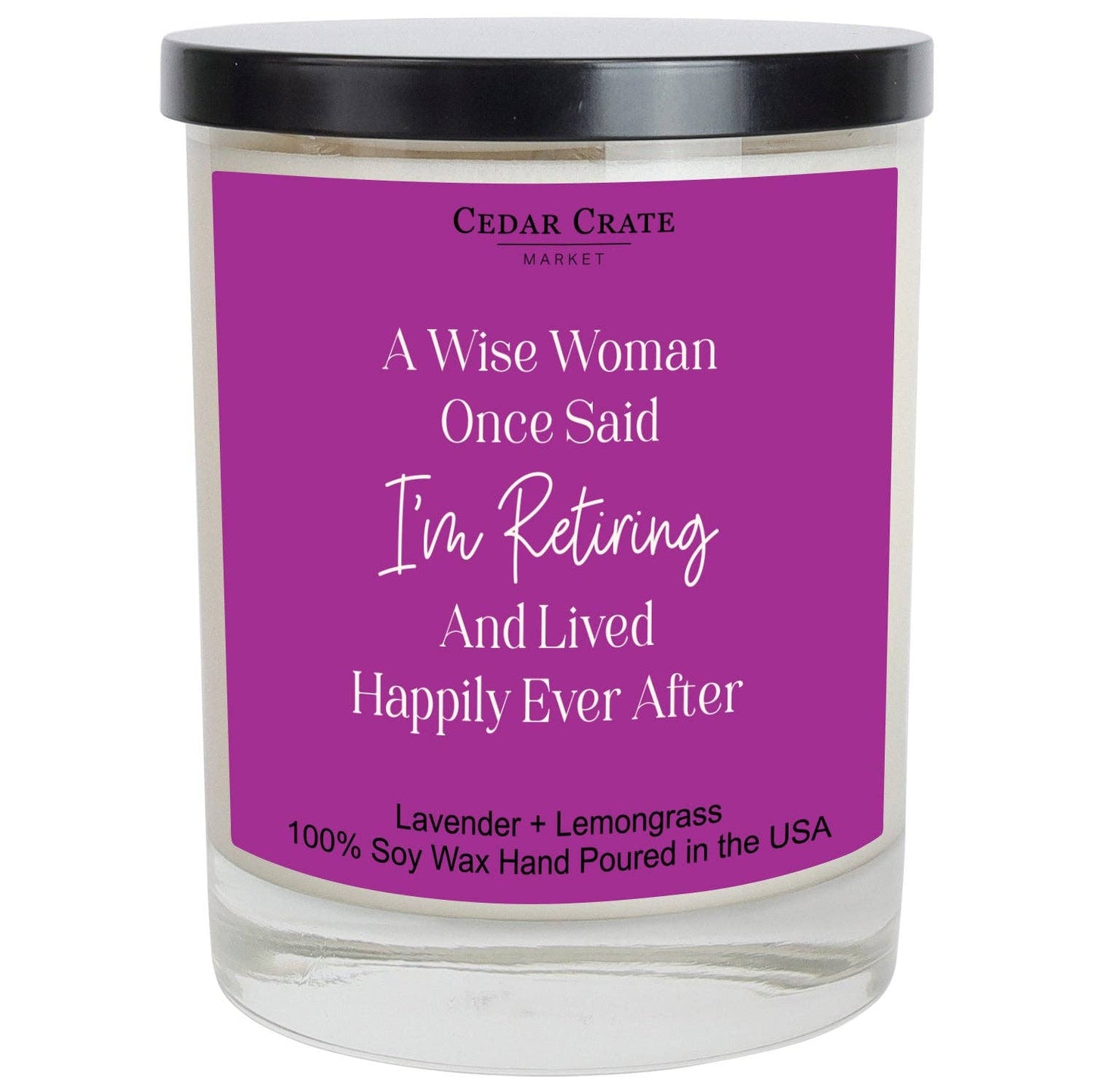 A Wise Woman Once Said I'm Retiring Soy Candle
