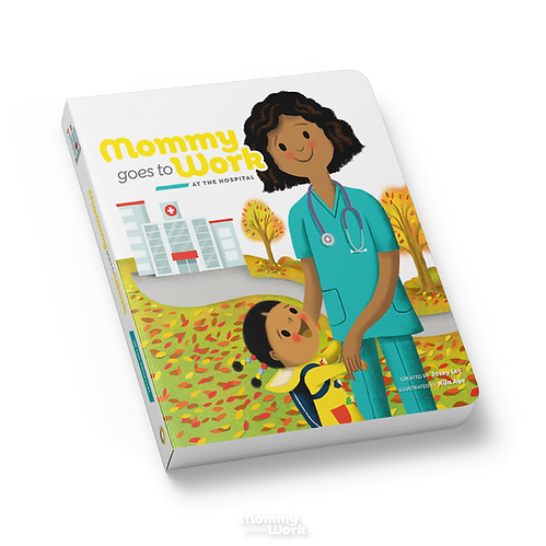 Mommy Goes to Work at the Hospital