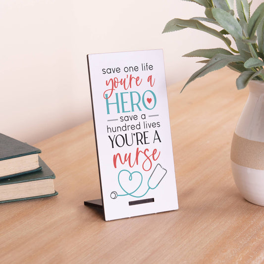 Save One Life You're a Hero, Save a Hundred Lives You're a Nurse Snap Sign
