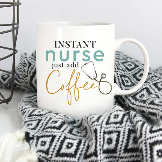 Instant Nurse Just Add Coffee Mug