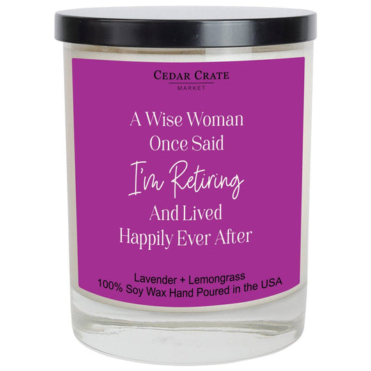 A Wise Woman Once Said I'm Retiring Soy Candle