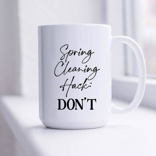 SheMugs - Spring Cleaning Hack: Don't Funny Coffee Mug